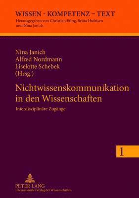 Nina Janich, Alfred Nordmann, Liselotte Schebek - Nichtwissenskommunikation in Den Wissenschaften, Inbunden