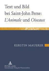 bokomslag Text Und Bild Bei Saint-John Perse: L'animale Und Oiseaux