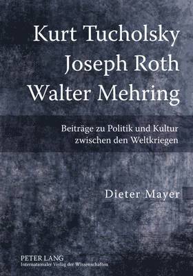 Kurt Tucholsky - Joseph Roth - Walter Mehring 1