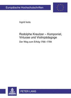 Rodolphe Kreutzer - Komponist, Virtuose Und Violinpaedagoge 1