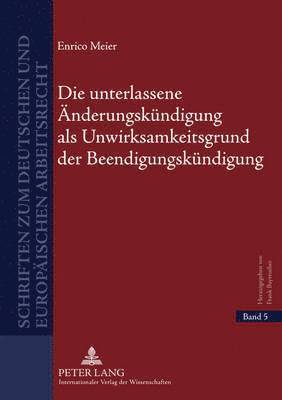 bokomslag Die Unterlassene Aenderungskuendigung ALS Unwirksamkeitsgrund Der Beendigungskuendigung