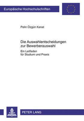 bokomslag Die Auswahlentscheidungen Zur Bewerberauswahl