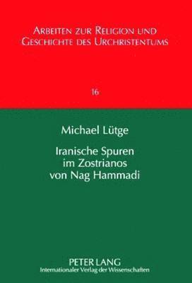 Michael Lütge, Gerd Lüdemann - Iranische Spuren Im Zostrianos Von Nag Hammadi, Inbunden