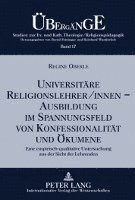 Universitaere Religionslehrer/Innen -- Ausbildung Im Spannungsfeld Von Konfessionalitaet Und Oekumene 1