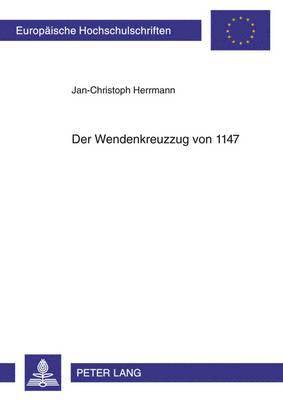 Jan-Christoph Herrmann - Der Wendenkreuzzug Von 1147, Häftad