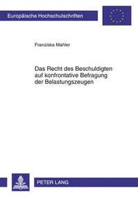 bokomslag Das Recht Des Beschuldigten Auf Konfrontative Befragung Der Belastungszeugen