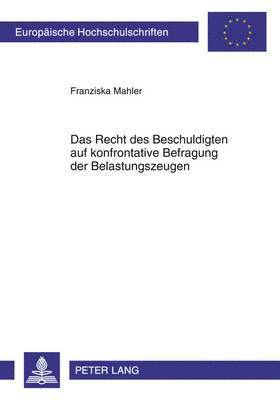 Das Recht Des Beschuldigten Auf Konfrontative Befragung Der Belastungszeugen 1