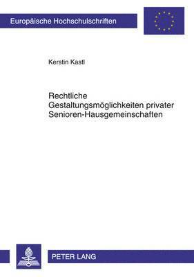 bokomslag Rechtliche Gestaltungsmoeglichkeiten Privater Senioren-Hausgemeinschaften