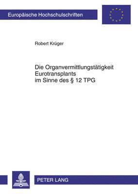 bokomslag Die Organvermittlungstaetigkeit Eurotransplants Im Sinne Des  12 Tpg