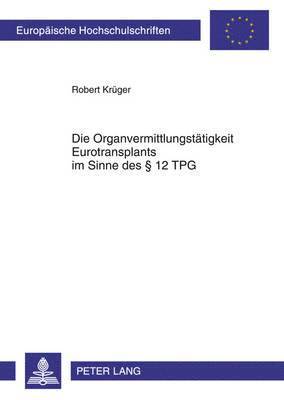 Robert Krüger - Die Organvermittlungstaetigkeit Eurotransplants Im Sinne Des § 12 Tpg, Häftad