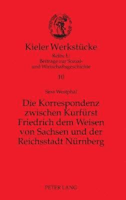 bokomslag Korrespondenz zwischen Kurfuerst Friedrich dem Weisen von Sachsen und der Reichsstadt Nuernberg