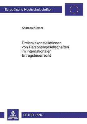 bokomslag Dreieckskonstellationen Von Personengesellschaften Im Internationalen Ertragsteuerrecht