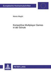 bokomslag Kompetitive Multiplayer Games in Der Schule