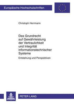 Christoph Herrmann - Grundrecht Auf Gewaehrleistung Der Vertraulichkeit Und Integritaet Informationstechnischer Systeme, Häftad