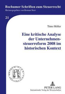 Eine Kritische Analyse Der Unternehmensteuerreform 2008 Im Historischen Kontext 1