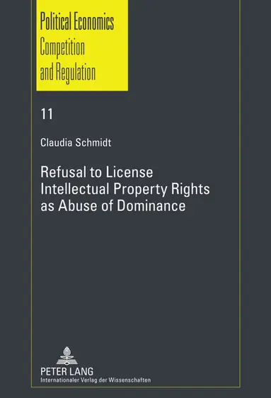 Claudia Schmidt - Refusal to License- Intellectual Property Rights as Abuse of Dominance, Inbunden