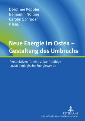 Dorothee Keppler, Benjamin Nölting, Carolin Schröder - Neue Energie Im Osten - Gestaltung Des Umbruchs, Inbunden