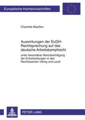Charlotte Maeßen - Auswirkungen Der Eugh-Rechtsprechung Auf Das Deutsche Arbeitskampfrecht, Häftad