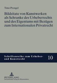 bokomslag Bildzitate Von Kunstwerken ALS Schranke Des Urheberrechts Und Des Eigentums Mit Bezuegen Zum Internationalen Privatrecht