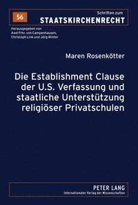 bokomslag Die Establishment Clause Der U.S. Verfassung Und Staatliche Unterstuetzung Religioeser Privatschulen