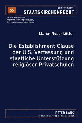 Die Establishment Clause Der U.S. Verfassung Und Staatliche Unterstuetzung Religioeser Privatschulen 1