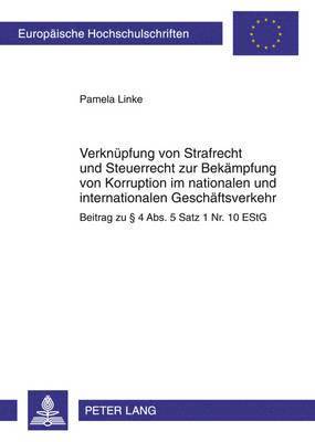 Verknuepfung Von Strafrecht Und Steuerrecht Zur Bekaempfung Von Korruption Im Nationalen Und Internationalen Geschaeftsverkehr 1