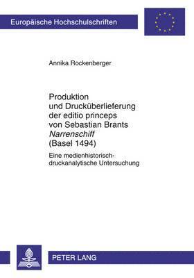 Annika Rockenberger - Produktion Und Druckueberlieferung Der Editio Princeps Von Sebastian Brants «Narrenschiff» (Basel 1494), Häftad
