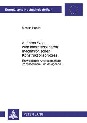 Monika Hackel - Auf Dem Weg Zum Interdisziplinaeren Mechatronischen Konstruktionsprozess, Häftad