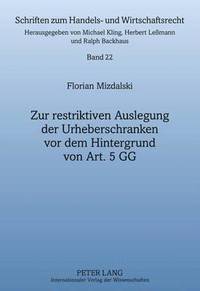 bokomslag Zur Restriktiven Auslegung Der Urheberschranken VOR Dem Hintergrund Von Art. 5 Gg