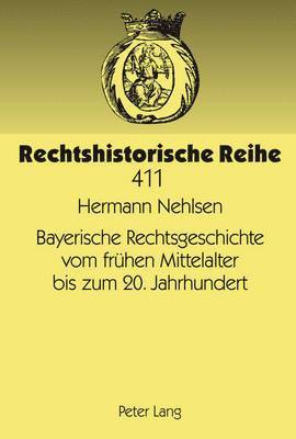 Bayerische Rechtsgeschichte Vom Freuhen Mittelalter Bis Zum 20. Jahrhundert