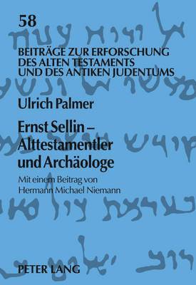Ernst Sellin - Alttestamentler Und Archaeologe 1