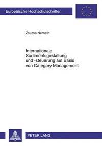 bokomslag Internationale Sortimentsgestaltung Und -Steuerung Auf Basis Von Category Management