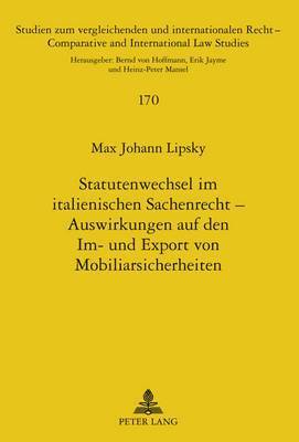 Statutenwechsel Im Italienischen Sachenrecht - Auswirkungen Auf Den Im- Und Export Von Mobiliarsicherheiten 1