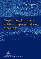 bokomslag Negotiating Disasters: Politics, Representation, Meanings