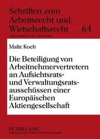 bokomslag Die Beteiligung Von Arbeitnehmervertretern an Aufsichtsrats- Und Verwaltungsratsausschuessen Einer Europaeischen Aktiengesellschaft