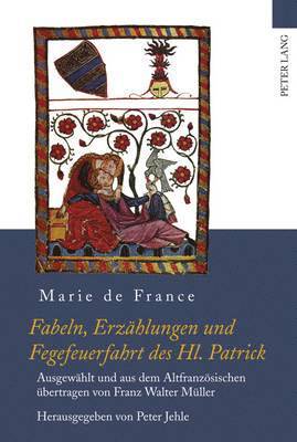 Marie de France, Peter Jehle - Fabeln, Erzaehlungen Und Fegefeuerfahrt Des Hl. Patrick, Inbunden