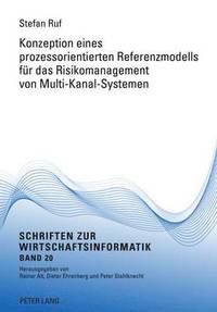 bokomslag Konzeption Eines Prozessorientierten Referenzmodells Fuer Das Risikomanagement Von Multi-Kanal-Systemen