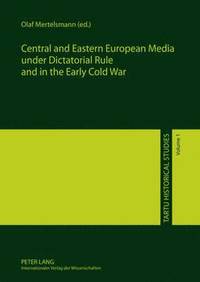 bokomslag Central and Eastern European Media under Dictatorial Rule and in the Early Cold War