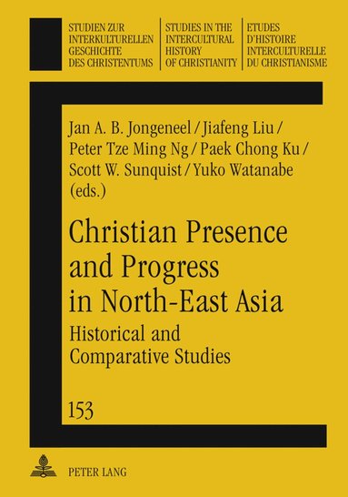 Jan A.B. Jongeneel, Jiafeng Liu, Peter Tze Ming Ng, Chong Ku Paek - Christian Presence and Progress in North-East Asia, Inbunden