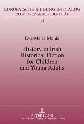 History in Irish Historical Fiction for Children and Young Adults 1