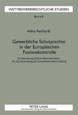 Gewerbliche Schutzrechte in Der Europaeischen Fusionskontrolle 1