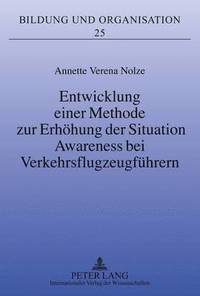 bokomslag Entwicklung Einer Methode Zur Erhoehung Der Situation Awareness Bei Verkehrsflugzeugfuehrern