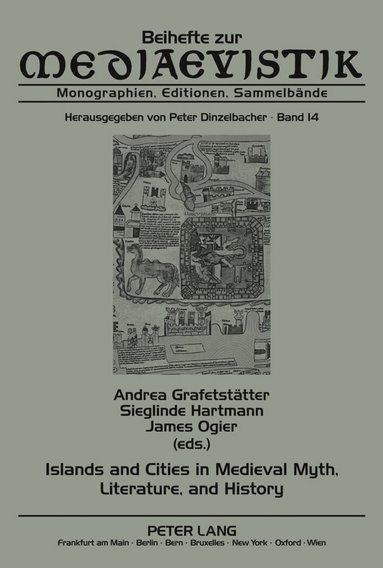 Andrea Grafetstätter, Sieglinde Hartmann, James Ogier - Islands and Cities in Medieval Myth, Literature, and History, Häftad