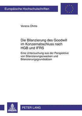 bokomslag Die Bilanzierung Des Goodwill Im Konzernabschluss Nach Hgb Und Ifrs