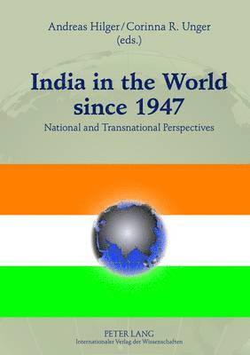 Andreas Hilger, Corinna R. Unger - India in the World since 1947, Inbunden