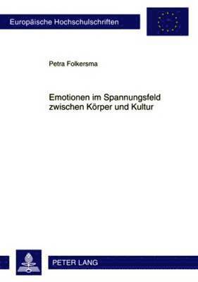 bokomslag Emotionen Im Spannungsfeld Zwischen Koerper Und Kultur