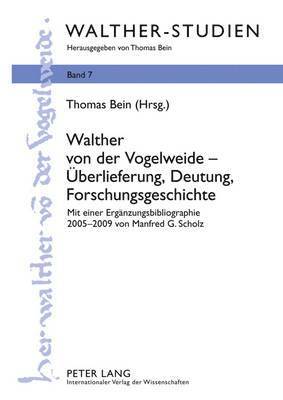 Walther Von Der Vogelweide - Ueberlieferung, Deutung, Forschungsgeschichte 1