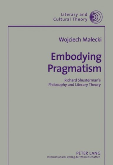 Wojciech Malecki, Wojciech Kalaga - Embodying Pragmatism, Inbunden