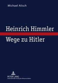 bokomslag Heinrich Himmler - Wege Zu Hitler