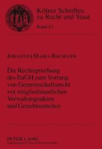 bokomslag Die Rechtsprechung Des Eugh Zum Vorrang Von Gemeinschaftsrecht VOR Mitgliedstaatlichen Verwaltungsakten Und Gerichtsurteilen